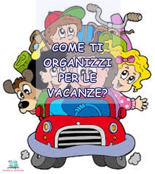 Vacanze organizzate o no, i consigli de L'Agenda di mamma Bea