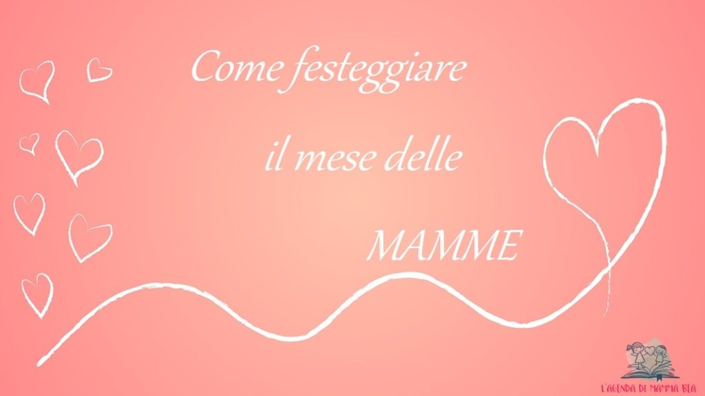 come festeggiare il mese delle mamme secondo L'Agenda di mamma Bea