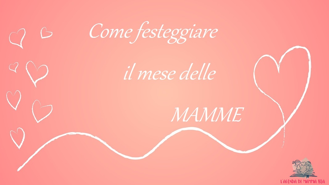 come festeggiare il mese delle mamme secondo L'Agenda di mamma Bea