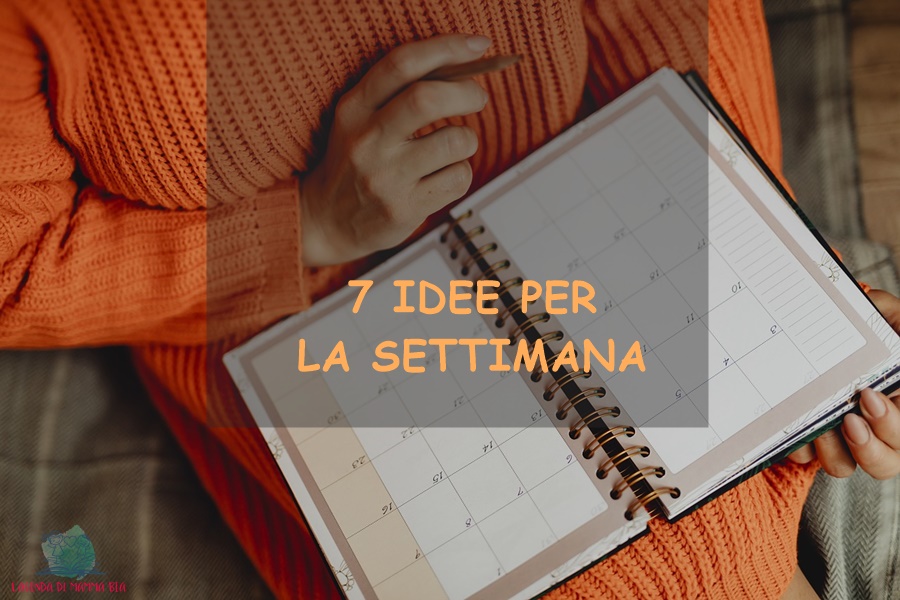 7 idee per 7 giorni con L'Agenda di mamma Bea