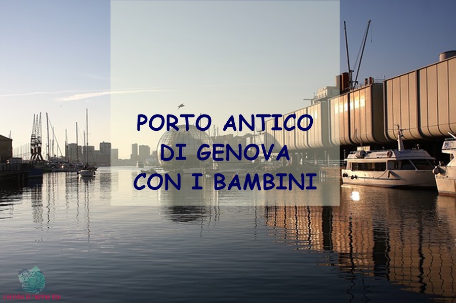 porto antico di Genova descritto da L'Agenda di mamma Bea