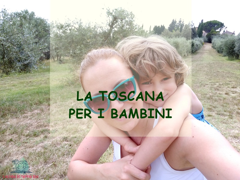 cosa fare in toscana con i bambini secondo L'Agenda di mamma Bea