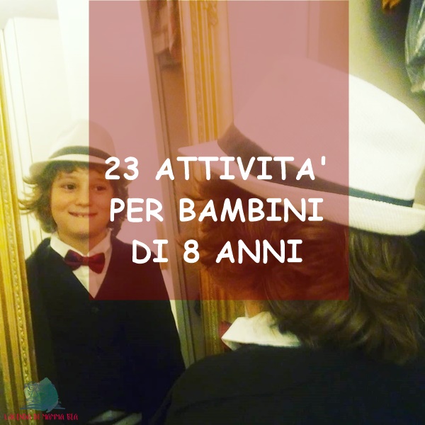 Attività per bambini di 8 anni su L'Agenda di mamma Bea